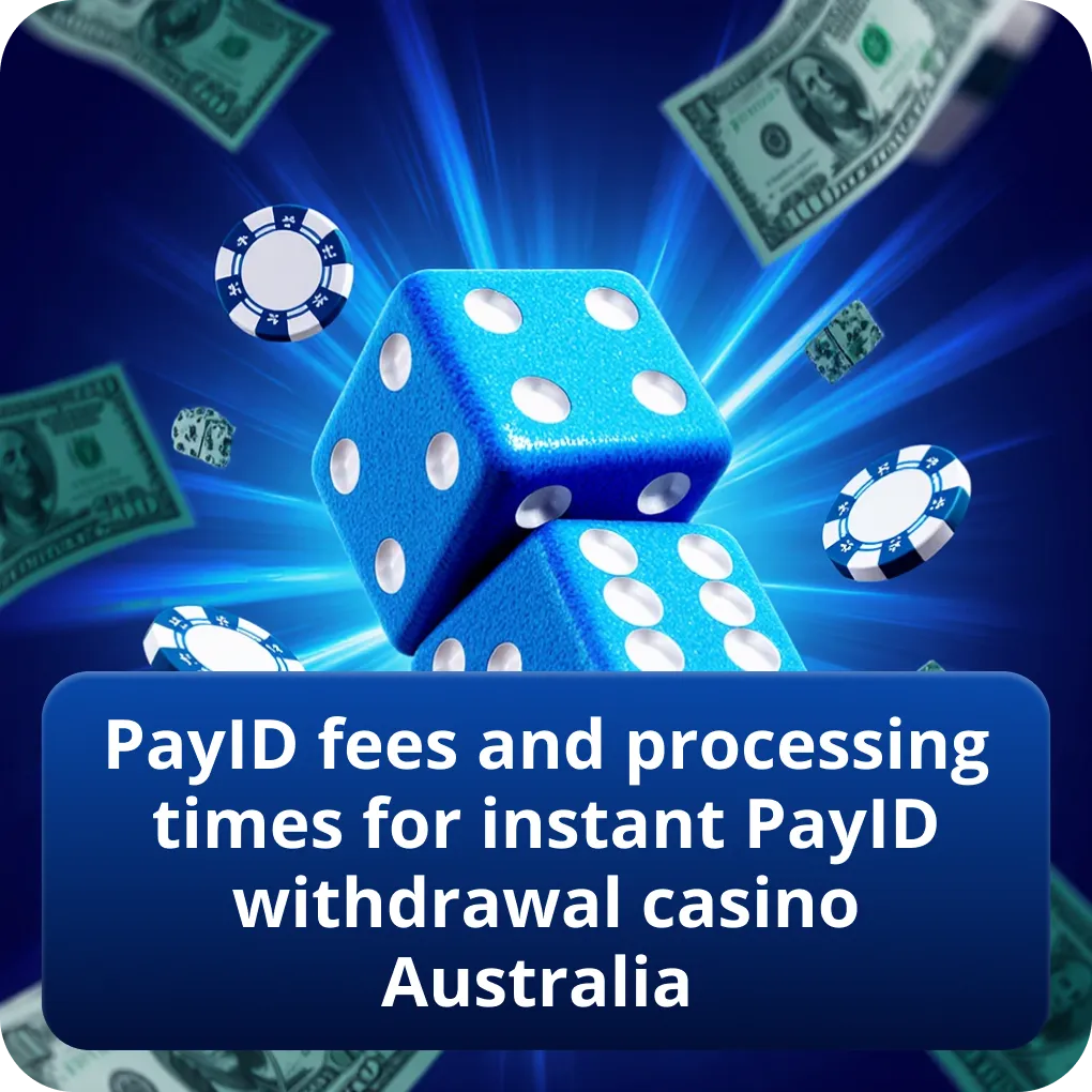 PayID fees and processing times at instant withdrawal casino Australia